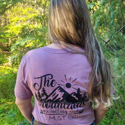 The Mountains are calling and I must go t -shirt